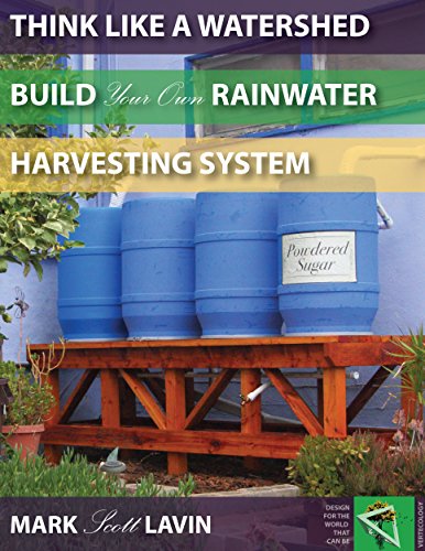 Think Like a Watershed: Build Your Rainwater Harvesting System