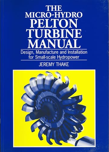Manuel de la Turbine Pelton Micro-hydraulique : Conception, fabrication et installation pour l'hydroélectricité à petite échelle