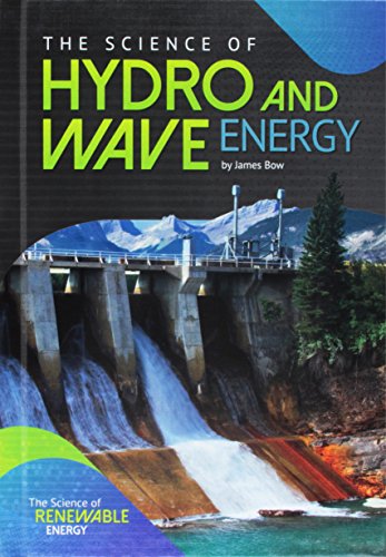 The Science of Hydro and Wave Energy (Science of Renewable Energy)